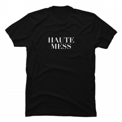 haute mess tshirt